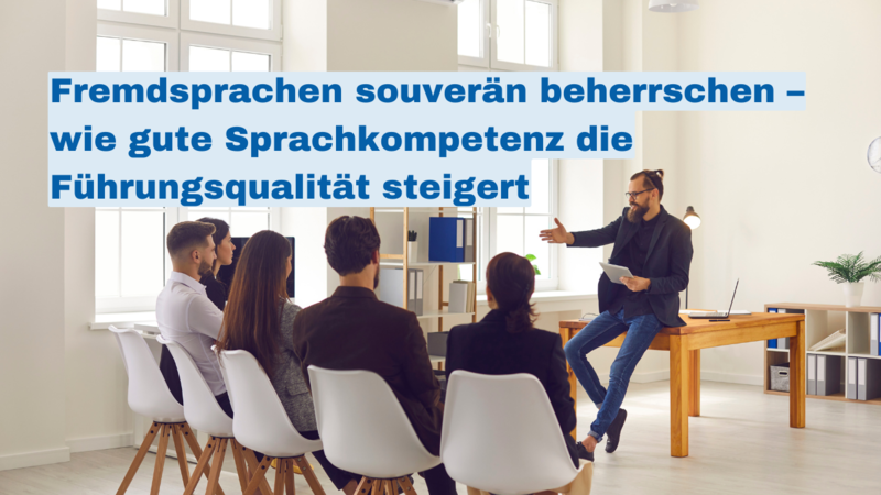 fremdsprachen_souveraen_beherrschen_wie_gute_sprachkompetenz_die_fuehrungsqualitaet_steigert.png fremdsprachen_souveraen_beherrschen_wie_gute_sprachkompetenz_die_fuehrungsqualitaet_steigert.png